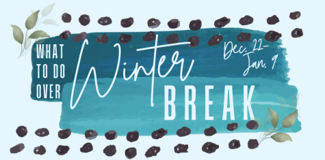A graphic introduces the article. It reads, what to do over Winter Break Dec. 22-Jan. 9.