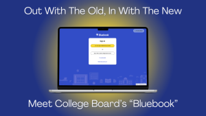 This graphic depicts the log-in screen of College Boards new digital testing platform Bluebook which is replacing all of College Boards traditional pencil-and-paper exams.