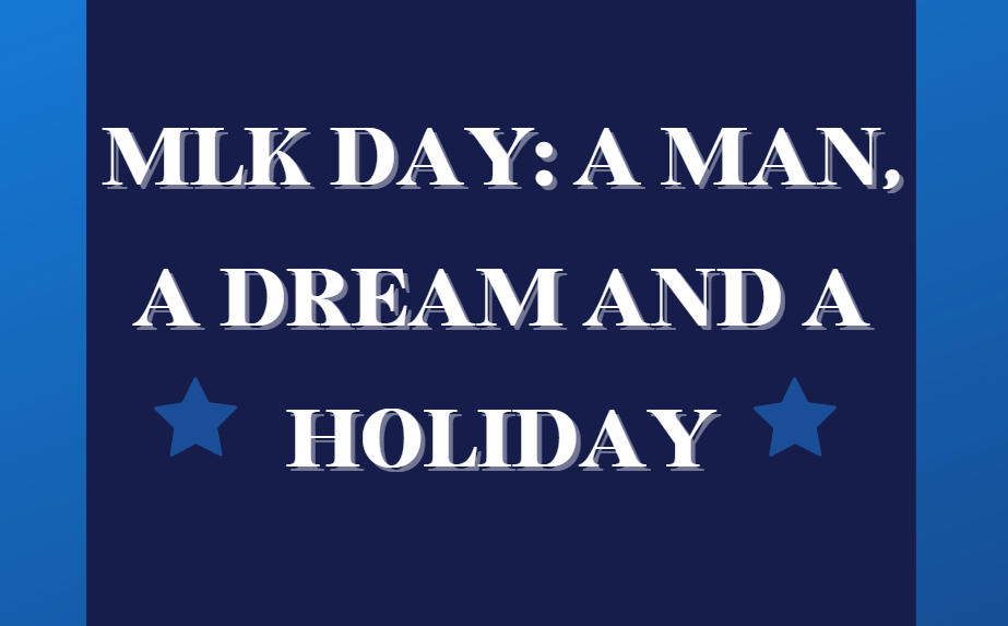 A graphic reads MLK Day: A man, a dream and a holiday to introduce the article.