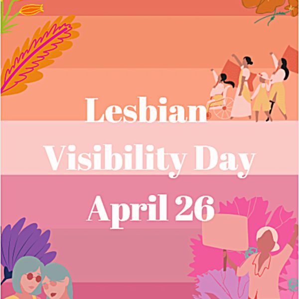 Lesbian Visibility Day is April 26, and it’s a holiday to celebrate the lesbian community of the world. Lesbian Visibility day was established in 2008 by many queer activists and organizations who sought to raise more awareness for lesbian history and culture. “So this is why during Lesbian Visibility [Day] we celebrate and center all lesbians, both cis and trans, while also showing solidarity with all LGBTQ+ women and nonbinary people,” Linda Reily, in an article written by her, said.