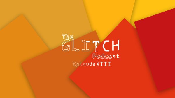 This episode of the Glitch Podcast covers new games and announcements with an exclusive interview with English teacher Peter DeFilippo.